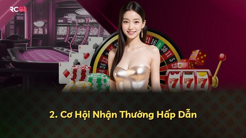 2. Cơ Hội Nhận Thưởng Hấp Dẫn