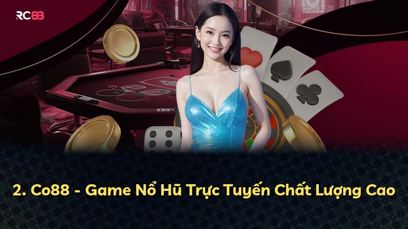 2. Co88 - Game Nổ Hũ Trực Tuyến Chất Lượng Cao