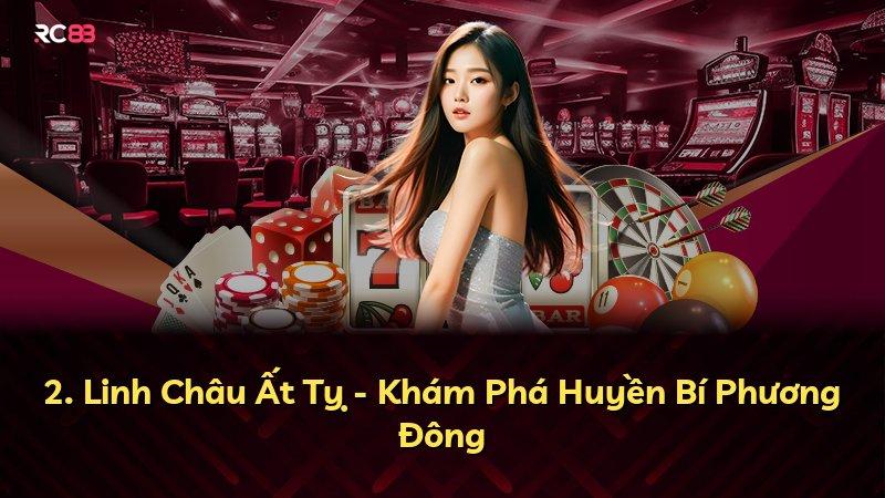 2. Linh Châu Ất Tỵ - Khám Phá Huyền Bí Phương Đông