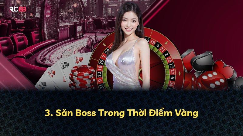 3. Săn Boss Trong Thời Điểm Vàng