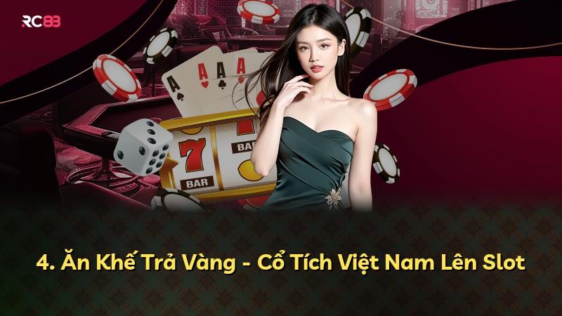 4. Ăn Khế Trả Vàng - Cổ Tích Việt Nam Lên Slot