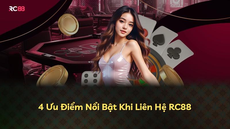 4 Ưu Điểm Nổi Bật Khi Liên Hệ RC88