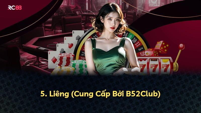 5. Liêng (Cung Cấp Bởi B52Club)