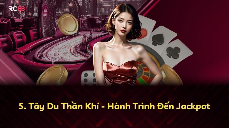 5. Tây Du Thần Khí - Hành Trình Đến Jackpot