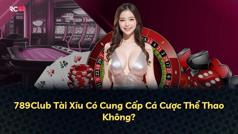 789Club Tài Xỉu Có Cung Cấp Cá Cược Thể Thao Không?
