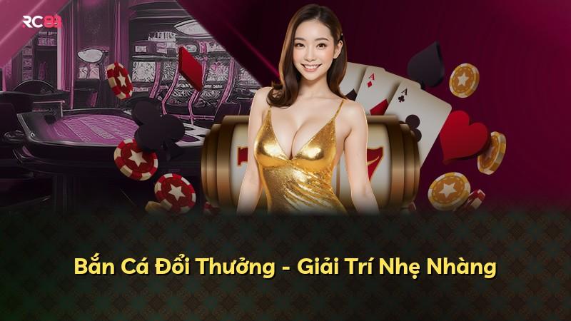 Bắn Cá Đổi Thưởng - Giải Trí Nhẹ Nhàng