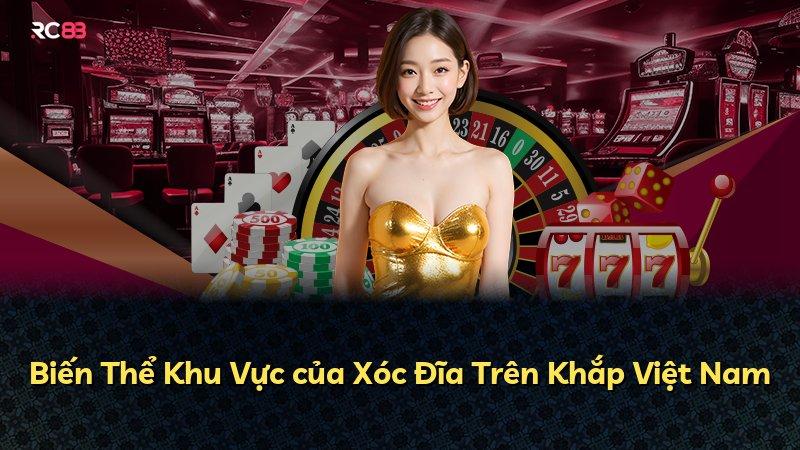 Biến Thể Khu Vực của Xóc Đĩa Trên Khắp Việt Nam