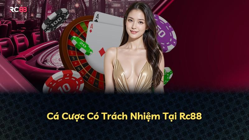 Cá Cược Có Trách Nhiệm Tại Rc88