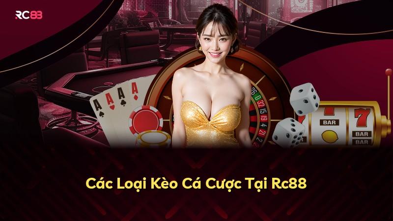 Các Loại Kèo Cá Cược Tại Rc88