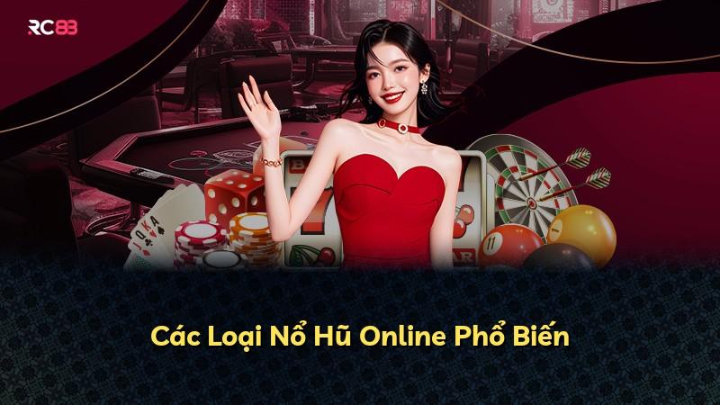 Các Loại Nổ Hũ Online Phổ Biến