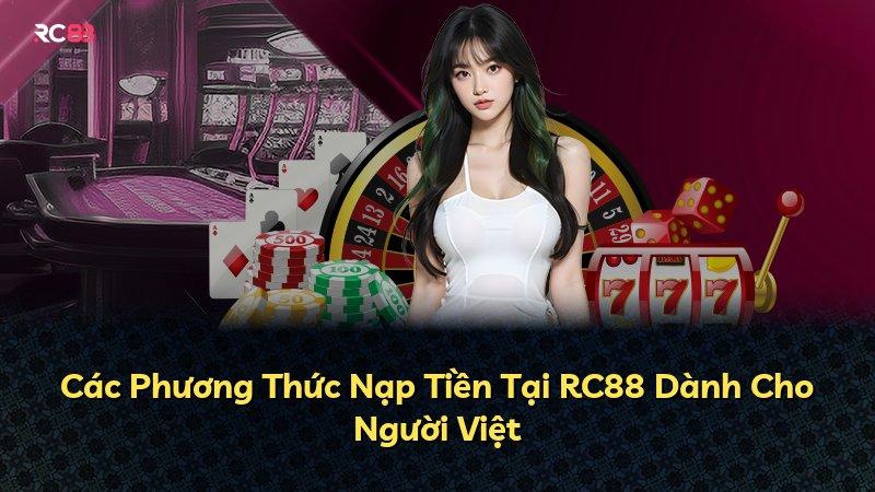 Các Phương Thức Nạp Tiền Tại RC88 Dành Cho Người Việt