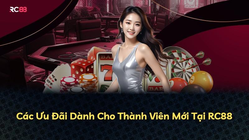 Các Ưu Đãi Dành Cho Thành Viên Mới Tại RC88
