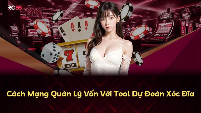 Cách Mạng Quản Lý Vốn Với Tool Dự Đoán Xóc Đĩa