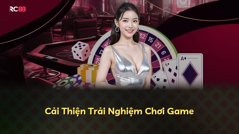 Cải Thiện Trải Nghiệm Chơi Game