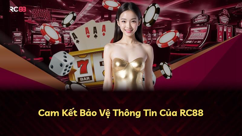 Cam Kết Bảo Vệ Thông Tin Của RC88