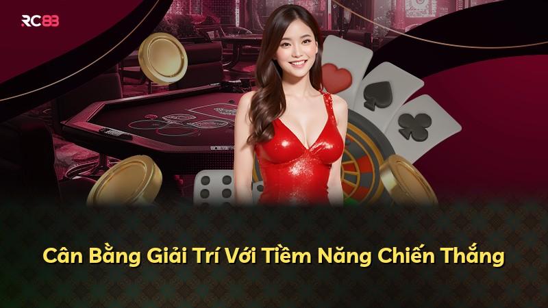 Cân Bằng Giải Trí Với Tiềm Năng Chiến Thắng