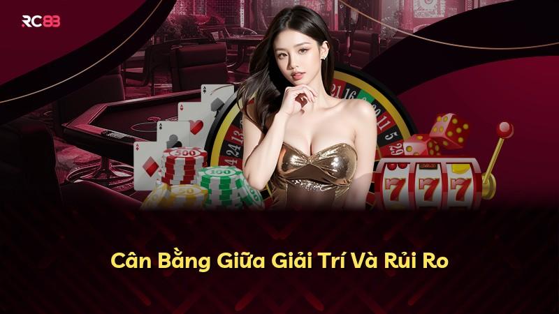 Cân Bằng Giữa Giải Trí Và Rủi Ro