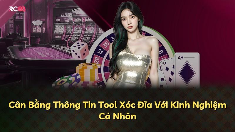 Cân Bằng Thông Tin Tool Xóc Đĩa Với Kinh Nghiệm Cá Nhân
