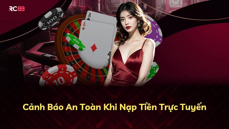 Cảnh Báo An Toàn Khi Nạp Tiền Trực Tuyến