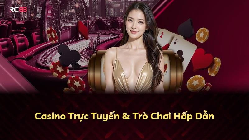 Casino Trực Tuyến & Trò Chơi Hấp Dẫn