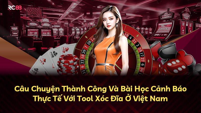 Câu Chuyện Thành Công Và Bài Học Cảnh Báo Thực Tế Với Tool Xóc Đĩa Ở Việt Nam