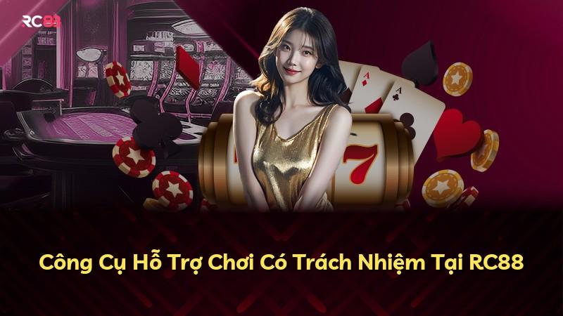Công Cụ Hỗ Trợ Chơi Có Trách Nhiệm Tại RC88