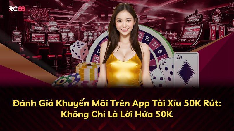 Đánh Giá Khuyến Mãi Trên App Tài Xỉu 50K Rút: Không Chỉ Là Lời Hứa 50K