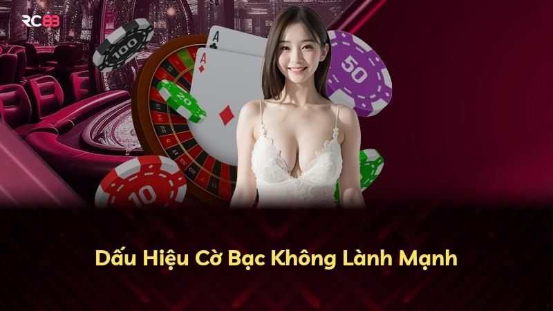 Dấu Hiệu Cờ Bạc Không Lành Mạnh