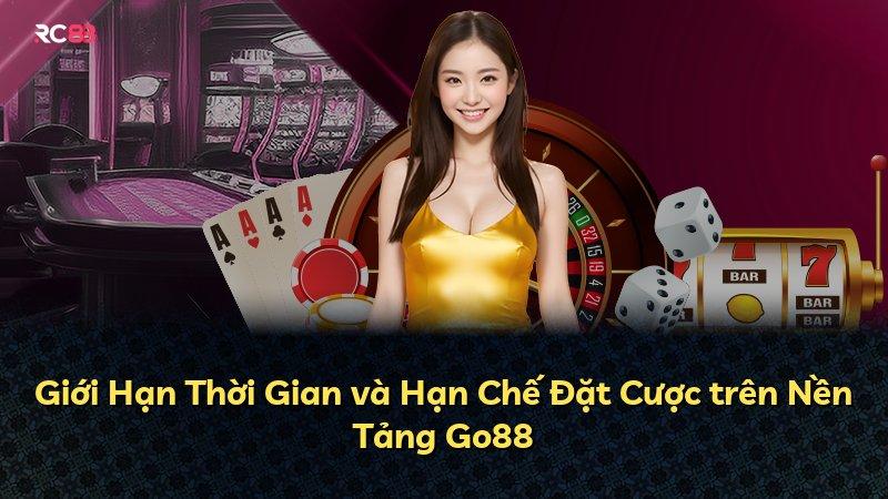Giới Hạn Thời Gian và Hạn Chế Đặt Cược trên Nền Tảng Go88