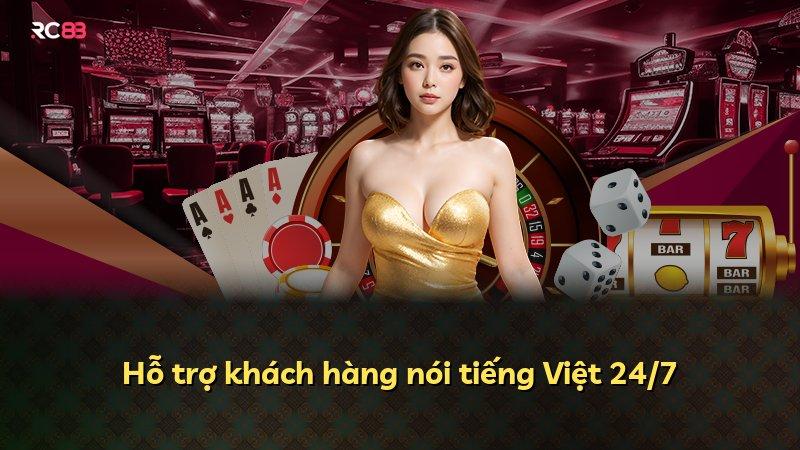 Hỗ trợ khách hàng nói tiếng Việt 24/7