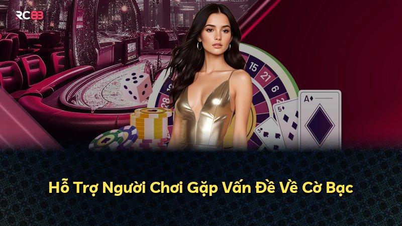 Hỗ Trợ Người Chơi Gặp Vấn Đề Về Cờ Bạc