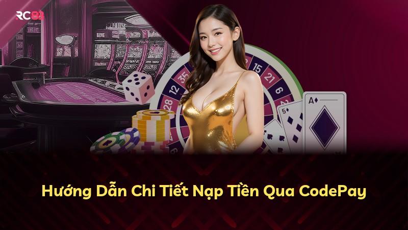 Hướng Dẫn Chi Tiết Nạp Tiền Qua CodePay