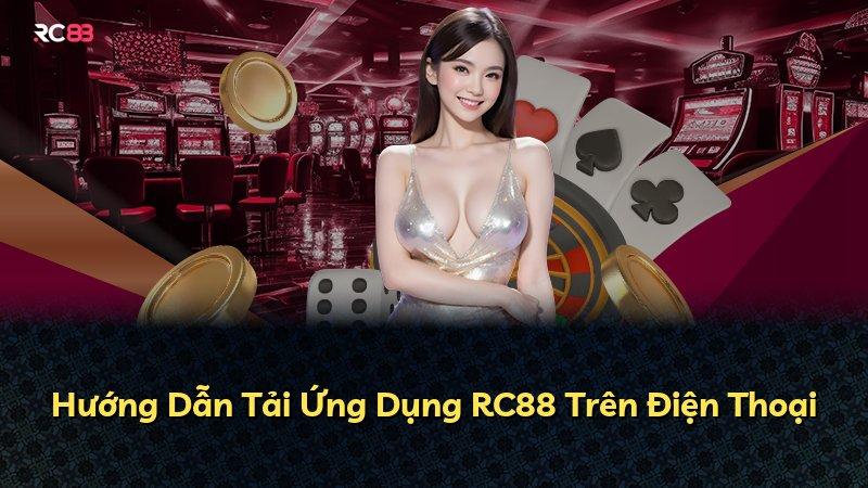 Hướng Dẫn Tải Ứng Dụng RC88 Trên Điện Thoại