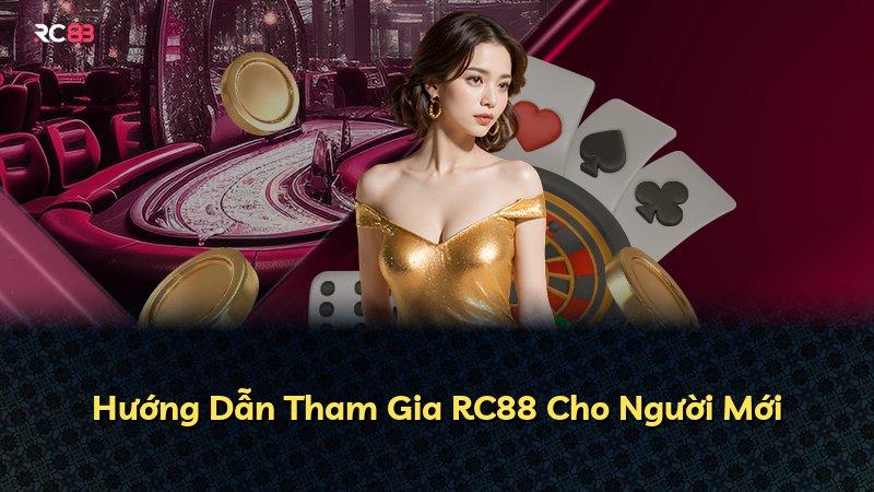 Hướng Dẫn Tham Gia RC88 Cho Người Mới