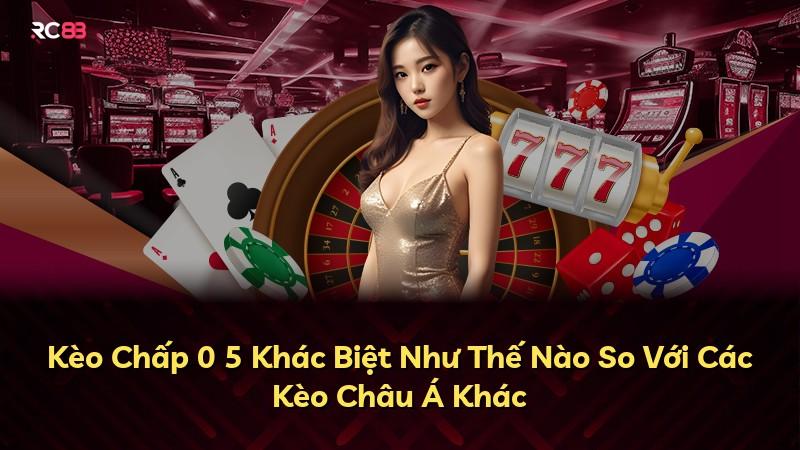 Kèo Chấp 0 5 Khác Biệt Như Thế Nào So Với Các Kèo Châu Á Khác