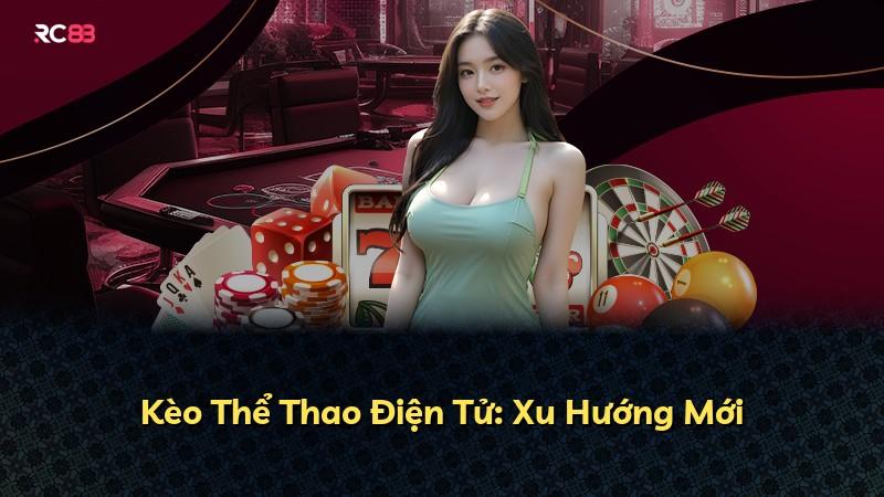 Kèo Thể Thao Điện Tử: Xu Hướng Mới