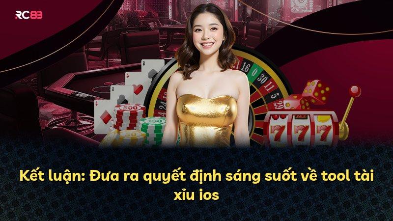 Kết luận: Đưa ra quyết định sáng suốt về tool tài xỉu ios