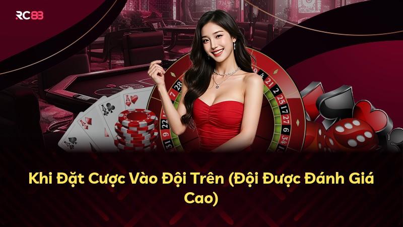 Khi Đặt Cược Vào Đội Trên (Đội Được Đánh Giá Cao)
