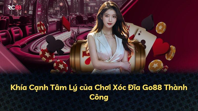 Khía Cạnh Tâm Lý của Chơi Xóc Đĩa Go88 Thành Công