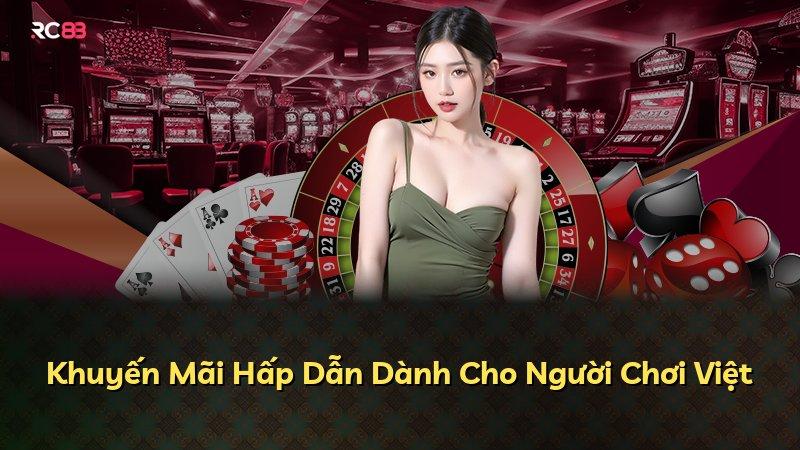 Khuyến Mãi Hấp Dẫn Dành Cho Người Chơi Việt
