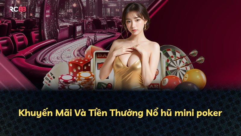 Khuyến Mãi Và Tiền Thưởng Nổ hũ mini poker