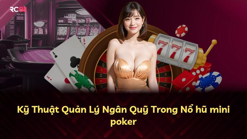 Kỹ Thuật Quản Lý Ngân Quỹ Trong Nổ hũ mini poker
