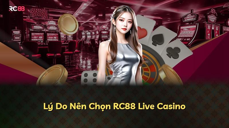 Lý Do Nên Chọn RC88 Live Casino