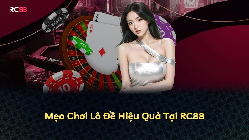 Mẹo Chơi Lô Đề Hiệu Quả Tại RC88