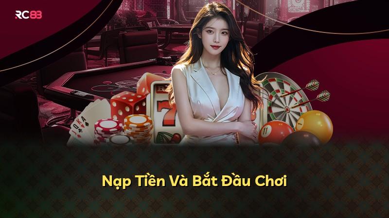 Nạp Tiền Và Bắt Đầu Chơi
