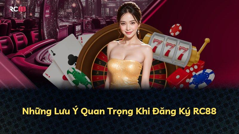 Những Lưu Ý Quan Trọng Khi Đăng Ký RC88