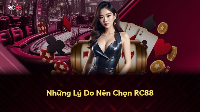 Những Lý Do Nên Chọn RC88