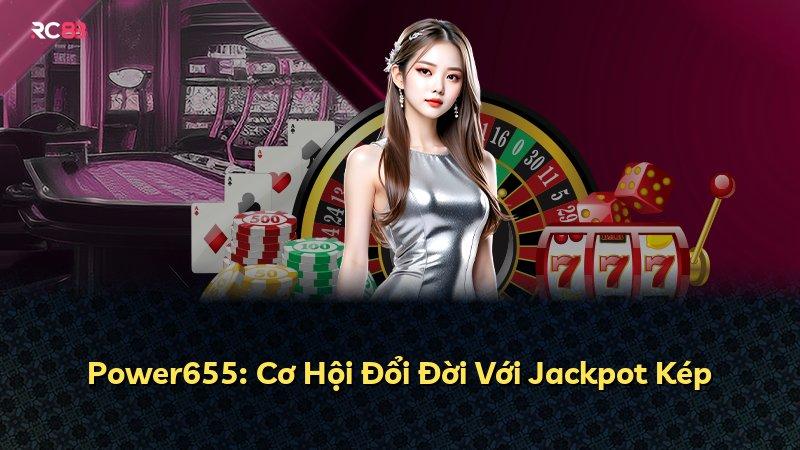 Power655: Cơ Hội Đổi Đời Với Jackpot Kép