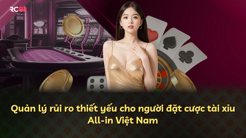 Quản lý rủi ro thiết yếu cho người đặt cược tài xỉu All-in Việt Nam