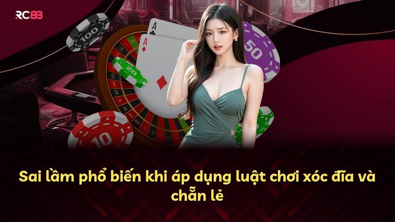 Sai lầm phổ biến khi áp dụng luật chơi xóc đĩa và chẵn lẻ